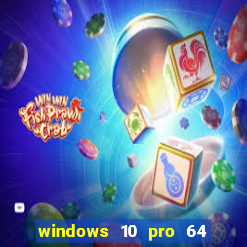 windows 10 pro 64 bits iso